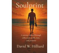 Soulprint: A journey inward through reflections on life, love, and presence