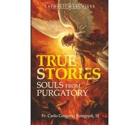 Souls From Purgatory True Stories: 101 Stories