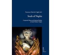 Souls of Naples. Corporeal ghosts and spiritual bodies in early modern Naples