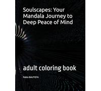 Soulscapes: Your Mandala Journey to Deep Peace of Mind: adult coloring book
