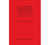 Soultana Maria Plants and People in Late Neolithic and Early Bronze (Tascabile)