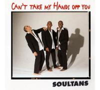 Soultans - Can'T Take My Hands Off You
