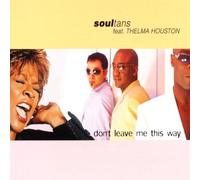 Soultans Feat.Houston,Thelma - Don'T Leave Me This Way