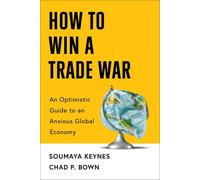 Soumaya Keynes Chad Bown How to Win a Trade War (Tascabile)