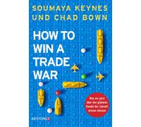Soumaya Keynes How to Win A Trade War: Was wir jetzt über den globa (Tascabile)