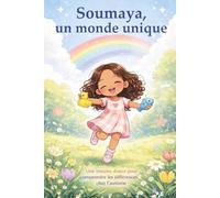Soumaya, un monde unique: Une histoire douce pour comprendre les différences chez l’autisme