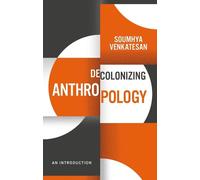 Soumhya Venkatesan Decolonizing Anthropology (Copertina rigida)