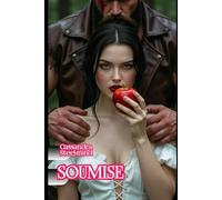 SOUMISE: Blanche-Neige asservie et baisée. Le conte érotique qu'on ne vous a jamais raconté