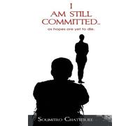 Soumitro Chatterjee I am Still Committed.. (Tascabile)