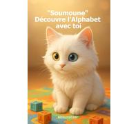 "Soumoune" découvre l'alphabet avec toi !: Apprend l'alphabet avec "Soumoune"