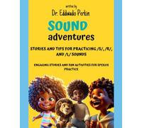 Sound Adventures: Stories and Tips for Practicing /S/, /R/, and /L/ Sounds: Engaging Stories and Fun Activities for Speech Practice