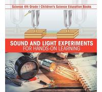 Sound and Light Experiments for Hands-on Learning - Science 4th Grad (Tascabile)