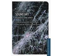 Sound art. Ascoltare è come vedere