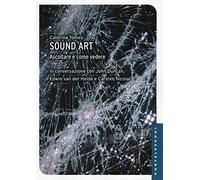 Sound art. Ascoltare è come vedere