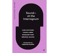 Sound--at the Interregnum: The Alchemy Lecture 2025: 4