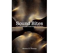 Sound Bites: A Transformative Guide of Daily Inspiration and Wisdom