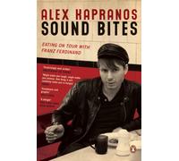 Sound Bites: Eating on Tour with Franz Ferdinand