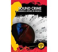 Sound crime. Crimini a ritmo di musica