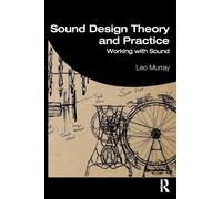 Sound Design Theory and Practice: Working with Sound