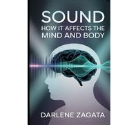 Sound: How It Affects the Mind and Body