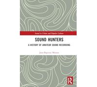 Sound Hunters: A History of Amateur Sound Recording