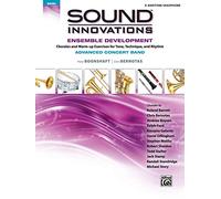 Sound Innovations Ensemble Development for Advanced Concert Band E flat Baritone Saxophone: Chorales and Warm-up Exercises for Tone, Technique and Rhythm