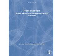 Sound Inventions : Selected Articles from Experimental Musical Instruments