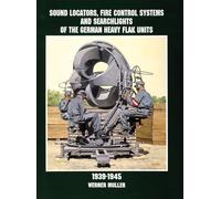 Sound Locators, Fire Control Systems and Searchlights of the German Heavy Flak Units