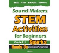 Sound Makers STEM Activities for Beginners: Hands-On Science Experiments, Coding & Technology Challenges, Engineering Projects, and Math Activities