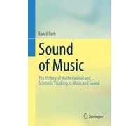 Sound of Music: The History of Mathematical and Scientific Thinking in Music and Sound