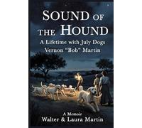 Sound of the Hound: A Lifetime with July Dogs