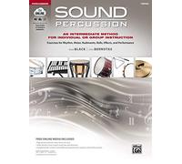 Sound Percussion--an Intermediate Method for Individual or Group Instruction: Exercises for Rhythm, Meter, Rudiments, Rolls, Effects, and Performance Timpani