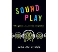 Sound Play: Video Games And The Musical Imagination (Oxford Music/Media)