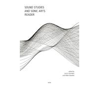 Sound Studies and Sonic Arts Reader