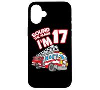 Sound The Alarm I'm 17 Fire Engine Firefighter 17th Birthday Custodia per iPhone 16 Plus