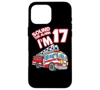Sound The Alarm I'm 17 Fire Engine Firefighter 17th Birthday Custodia per iPhone 16 Pro Max