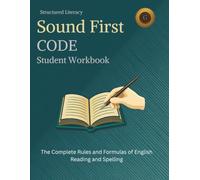 SOUNDFIRST: CODE Student Workbook: The Complete Rules and Formulas of English Reading and Spelling I Practice Activities for All 52 Rules | Structured Literacy | Grades K-6