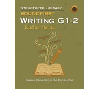 SOUNDFIRST: WRITING G1-2 Teacher Manual: For Early Writing Instruction, 12 Units, 48 Lessons, 6 Writing Stages