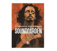SOUNDGARDEN: ILLUSTRATED DISCOGRAPHY