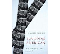 Sounding American: Hollywood, Opera, And Jazz (Oxford Music/Media)