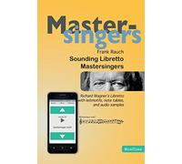 Sounding Libretto - Mastersingers: Richard Wagner's complete text of Die Meistersinger von Nuernberg in German and English with leitmotifs, note samples, and audio samples on a free WebApp.