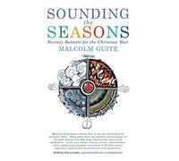 Sounding the seasons: seventy sonnets for christian year - Malcolm Guite