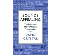 Sounds Appealing: The Passionate Story of English Pronunciation