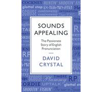 Sounds Appealing: The Passionate Story of English Pronunciation