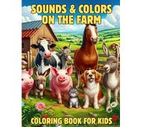 Sounds & Colors on the Farm: My First Animal Adventure.: 50 Fun Farm Animals with sounds, Facts & Easy coloring Pages for Kids Ages 2-8 - Learn, Laugh & Color Barnyard Friends.