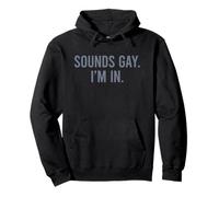 Sounds Gay I'm in Felpa con Cappuccio