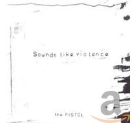 Sounds Like Violence - Pistol