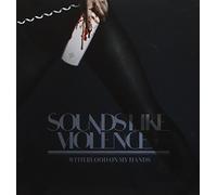 SOUNDS LIKE VIOLENCE - WITH BLOOD ON OUR HANDS