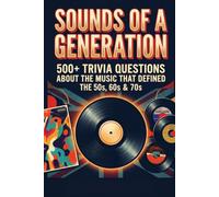 Sounds of a Generation: Trivia For Seniors Who Remember When: Do You Remember The Music That Changed Everything