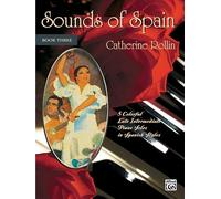 Sounds of Spain Book 3: 5 Colorful Late Intermediate Piano Solos in Spanish Styles: BK. 3
